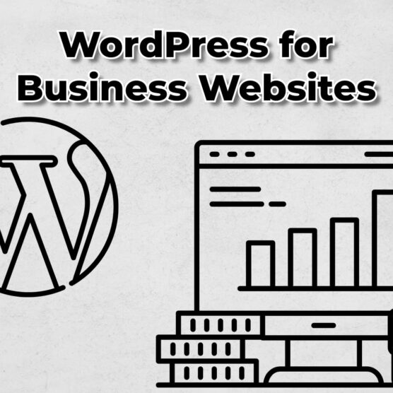 WordPress: The Quiet Workhorse Behind Every Business Website